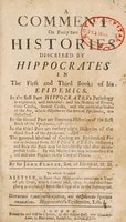 Cover of A comment on forty two histories discribed by Hippocrates in the first and third books of his Epidemics. In the first part Hippocrates's pathology is explained, and defended ... In the second part are fourteen histories of the first book of the Epidemics. In the third part are twenty eight histories of the third book of the Epidemics. The general method of curing an epidemical fever is deduced from Hippocrates's histories ... To which is added a Letter [to Dr. John Gibson], to shew that Hippocrates mentions a year of 360 days, which Daniel used, chap. ix. and that prophecy is explained from the copy of it in the Septuagint