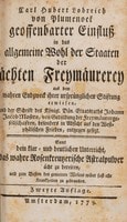 Cover of Carl Hubert Lobreich von Plumenoek [pseud.] Geoffenbarter Einfluss in das allgemeine Wohl der Staaten der ächten Freymäurerey aus dem wahren Endzweck ihrer ursprünglichen Stiftung erwiesen, und der Schrift des Königl. Dän. Etaatsraths Johann Jacob Mosers, von Geduldung der Freymäurergesellschaften, besonders in Absicht auf den Westphälischen Frieden, entgegen gesezt. Samt dem klar-und deutlichen Unterricht, das wahre Rosenkreutzerische Astralpulver ächt zu bereiten, und zum besten des gemeinen Wesens wider fast alle Krankheiten zu gebrauchen