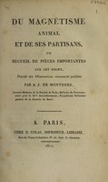 Cover of Du magnétisme animal et de ses partisans, ou recueil de pièces importantes sur cet objet, précédé des observations récemment publiées