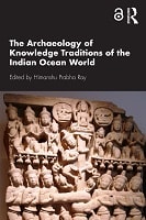 Cover of The Archaeology of Knowledge Traditions of the Indian Ocean World