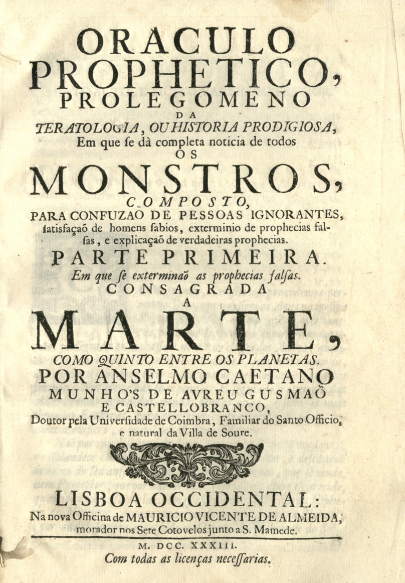 Cover of Oraculo prophetico, prolegomeno da teratologia, ou historia prodigiosa, em que se dà completa noticia de todos os monstros, composto para confuzao de pessoas ignorantes, satisfaçaõ de homens sabios, exterminio de prophecias falsas, e explicaçaõ de verdadeiras prophecias.. em que se exterminaõ as prophecias falsas