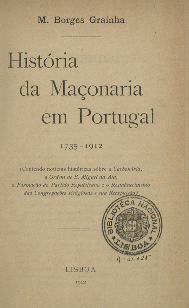 Cover of Historia da Maçonaria em Portugal 1735-1912: contendo noticias historicas sobre a Carbonária, a ordem de S. Miguel da Ala, a formação do Partido Republicano e o restabelecimento das Congregações religiosas e sua reexpulsão