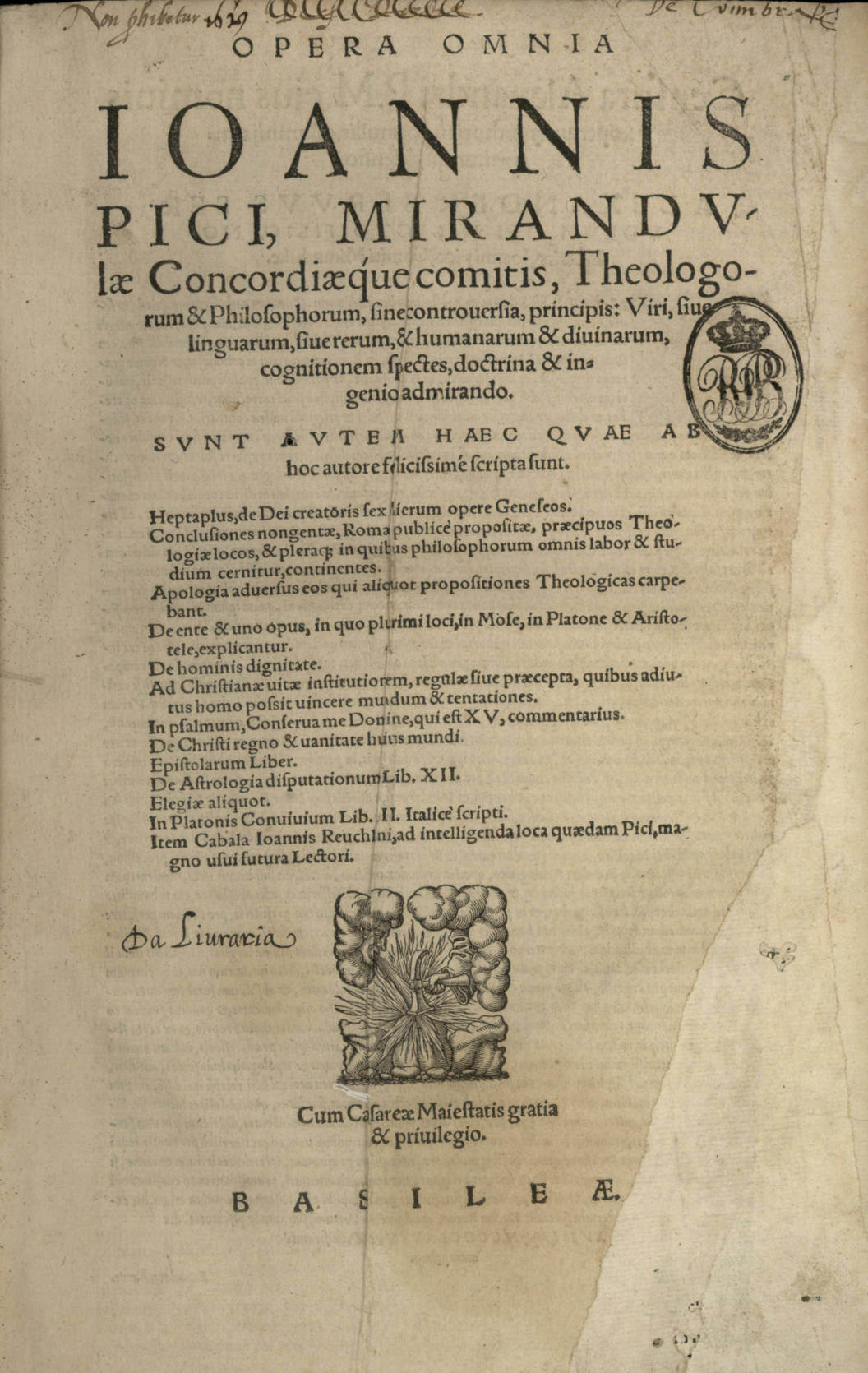 Cover of Opera omnia Ioannis Pici, Mirandulae Concordiae que comitis, theologorum et philosophorum, sine controuersia, principis: viri, siue linguarum, siue rerum, & humanarum & diuinarum, cognitionem spectes, doctrina & ingenio admirando... De ente & uno opus, in quo plurimi loci, in Mose, in Platone & Aristotele, explicantur. de hominis dignitate... De astrologia disputationum Lib[ri] XII. Elegiae aliquot. In Platonis conuiuium lib[ri] III. Item Cabala Ioannis Reuchlini
