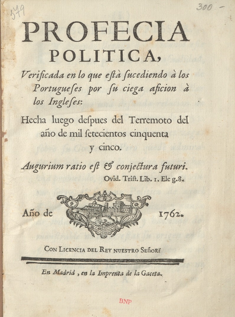 Cover of Profecia politica, verificada en lo que està sucediendo à los Portugueses por su ciega aficion à los Ingleses: Hecha luego despues del Terremoto del año de mil setecientos cinquenta y cinco