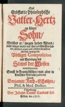 Cover of Das eröffnete philosophische Vatter-Hertz an seinen Sohn, welches er, wegen hohen Alters, nicht länger wolte vor ihm verschlossen halten, sondern zeigete und erklärte demselben alle das, was zu der völligen Composition und Bereitung des Steins der Weisen vonnöthen war