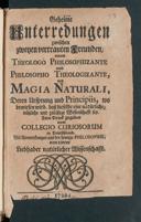 Cover of Geheime Unterredungen zwischen zweyen vertrauten Freunden, einem Theologo philosophizante und Philosopho theologizante, von Magia naturali, deren Ursprung und Principiis, wo bewiesen wird, dass dieselbe eine natürliche, nützliche und zulässige Wissenschafft sey