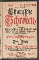 Cover of Fr. Basilii Valentini ... Chymische Schriften, aus einigen alten MSten aufs Fleissigste verbessert, mit vielen Tractaten, auch etlichen Figuren vermehret, und nebst einem vollständigen Register in drey Theile verfasset