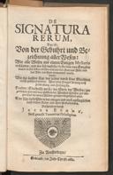 Cover of De signatura rerum, das ist: von der Gebuhrt und Bezeichnung aller Wesen: wie alle Wesen aus einem einigen Mysterio urständen; und wie sich dasselbe Mysterium von Ewigkeit immer in sich selber erbähre und wie das Gute ins Böse und das Böse ins Gute verwandelt werde. Item: wie die äussere Cur des Leibes durch seine Gleichheit müsse geführet werden. Was jedes Dinges Anfang auch Zerbrechung und Heilung sey