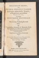 Cover of Miraculum mundi, sive plena perfectaque descriptio admirabilis naturae, ac proprietatis potentissimi subiecti, ab antiquis menstruum universale sive mercurius philosophorum dicti: quo vegetabilia, animalia & mineralia facillime in saluberrima medicamenta, & imperfecta metalla in permanentia ac perfecta transmutari possunt