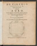 Cover of De circulo physico, quadrato hoc est, auro, eiusque virtute medicinali, sub duro cortice instar nuclei latente; an & qualis inde petenda sit, tractatus haud inutilis