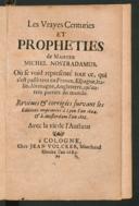 Cover of Les vrayes centuries et propheties de maistre Michel Nostradamus ou se void representé tout ce, qui s'est passé tant en France, Espagne, Italie, Alemagne, Angleterre, qu'autres parties du monde