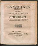 Cover of Via veritatis unicae, hoc est: elegans, perutile et praestans opusculum viam veritatis aperiens