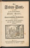 Cover of Todten-Tantz, wie derselbe in der weitberühmten Stadt Basel, als ein Spiegel menschlicher Beschaffenheit, ganz künstlich mit lebendigen Farben gemahlet, nicht ohne nützliche Verwunderung zu sehen ist