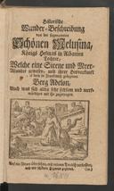 Cover of Historische Wunder-Beschreibung von der sogenannten schönen Melusina, Königs Helmas in Albanien Tochter, welche eine Sirene und Meer-Wunder gewesen, und ihrer Hervorkunft aus dem in Frankreich gelegenen Berg Adelon, auch was sich allda sehr seltsam und merkwürdiges mit ihr zugetragen