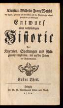 Cover of Christian Wilhelm Franz Walchs ... Entwurf einer vollständigen Historie der Kezerein, Spaltungen und Religionsstreitigkeiten, bis auf die Zeiten der Reformation. Erster [- sechster] Theil