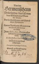 Cover of Von der hermetischenn Philosophia das ist von dem gebenedeiten Stain der Weisen der hocherfahrnen und fürtrefflichen Philosophen Herren Bernhardi Graven von der Marck und Tervis ein Buch
