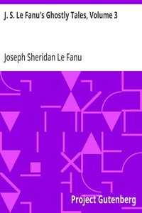 Cover of J. S. Le Fanu's Ghostly Tales, Volume 3