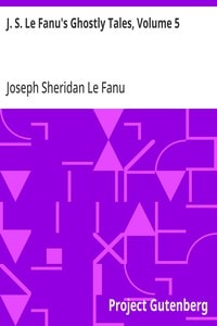 Cover of J. S. Le Fanu's Ghostly Tales, Volume 5