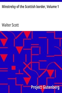 Cover of Minstrelsy of the Scottish border, Volume 1