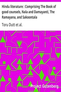 Cover of Hindu literature : Comprising The Book of good counsels, Nala and Damayanti, The Ramayana, and Sakoontala