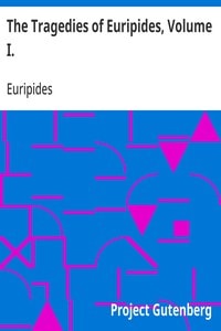 Cover of The Tragedies of Euripides, Volume I.