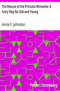 Cover of The Rescue of the Princess Winsome: A Fairy Play for Old and Young