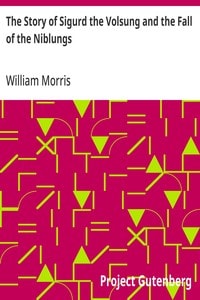 Cover of The Story of Sigurd the Volsung and the Fall of the Niblungs