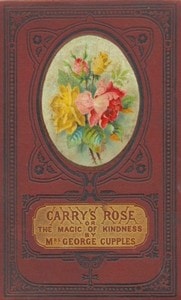Cover of Carry's Rose; or, the Magic of Kindness. A Tale for the Young