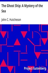 Cover of The Ghost Ship: A Mystery of the Sea