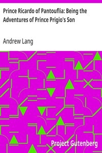 Cover of Prince Ricardo of Pantouflia: Being the Adventures of Prince Prigio's Son