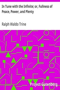 Cover of In Tune with the Infinite; or, Fullness of Peace, Power, and Plenty