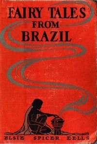 Cover of Fairy Tales from Brazil: How and Why Tales from Brazilian Folk-Lore