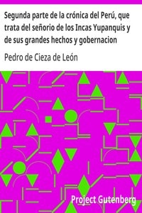 Cover of Segunda parte de la crónica del Perú, que trata del señorio de los Incas Yupanquis y de sus grandes hechos y gobernacion