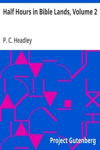 Cover of Half Hours in Bible Lands, Volume 2