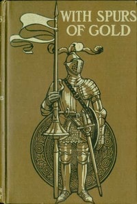 Cover of With Spurs of Gold: Heroes of Chivalry and their Deeds