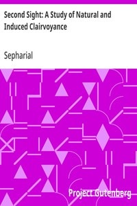 Cover of Second Sight: A Study of Natural and Induced Clairvoyance