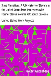 Cover of Slave Narratives: A Folk History of Slavery in the United States from Interviews with Former Slaves, Volume XIV, South Carolina Narratives, Part 4