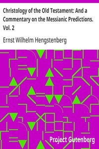Cover of Christology of the Old Testament: And a Commentary on the Messianic Predictions. Vol. 2