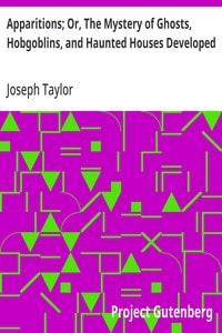 Cover of Apparitions, or, The mystery of ghosts, hobgoblins, and haunted houses developed