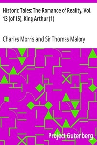 Cover of Historic Tales: The Romance of Reality. Vol. 13 (of 15), King Arthur (1)