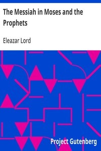 Cover of The Messiah in Moses and the Prophets
