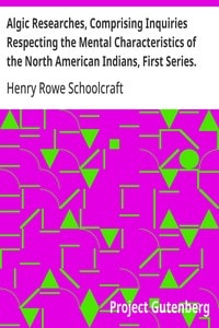 Cover of Algic Researches, Comprising Inquiries Respecting the Mental Characteristics of the North American Indians, First Series. Indian Tales and Legends, Vol. 1 of 2