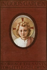 Cover of In God's Garden: Stories of the Saints for Little Children