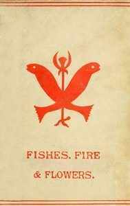 Cover of Fishes, Flowers, & Fire as Elements and Deities in the Phallic Faiths & Worship of the Ancient Religions of Greece, Babylon, Rome, India, &c.