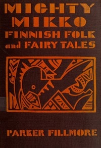 Cover of Mighty Mikko: A Book of Finnish Fairy Tales and Folk Tales