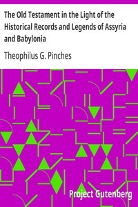Cover of The Old Testament in the Light of the Historical Records and Legends of Assyria and Babylonia