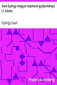 Cover of Gaal György magyar népmese-gyűjteménye (1. kötet)