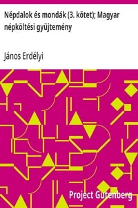 Cover of Népdalok és mondák (3. kötet); Magyar népköltési gyüjtemény