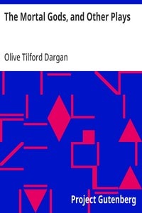 Cover of The Mortal Gods, and Other Plays