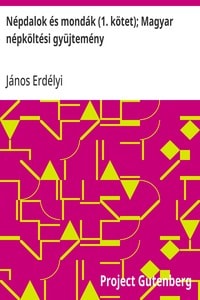 Cover of Népdalok és mondák (1. kötet); Magyar népköltési gyüjtemény